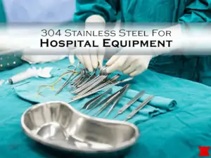 ویژگی‌های استیل 304 پزشکی